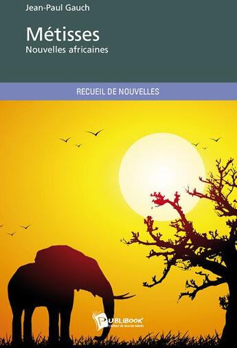 Couverture du livre « Métisses ; nouvelles africaines » de Jean-Paul Gauch aux éditions Publibook