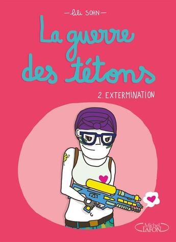 Couverture du livre « La guerre des tétons Tome 2 : Extermination » de Lili Sohn aux éditions Michel Lafon