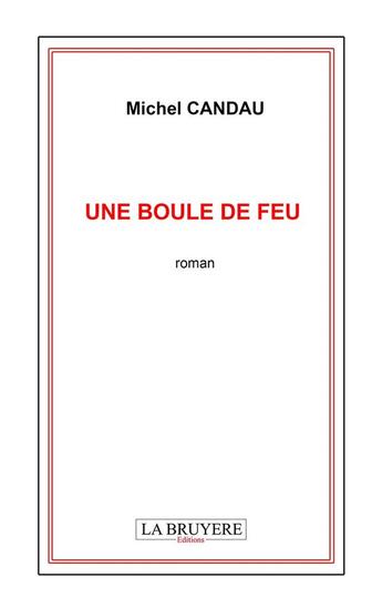 Couverture du livre « Une boule de feu » de Michel Candau aux éditions La Bruyere