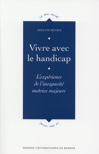 Couverture du livre « Vivre avec le handicap ; l'expérience de l'incapacité motrice majeure » de Adeline Beyrie aux éditions Pu De Rennes