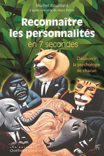 Couverture du livre « Reconnaître les personnalités en 7 secondes » de Michel Rouillard aux éditions Quebec Livres