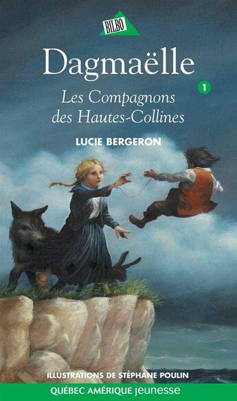 Couverture du livre « Dagmaëlle t.1 ; les compagnons des hautes collines » de Lucie Bergeron aux éditions Quebec Amerique