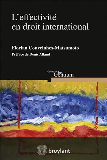 Couverture du livre « L'effectivité en droit international » de Florian Couveinhes Matsumoto aux éditions Bruylant