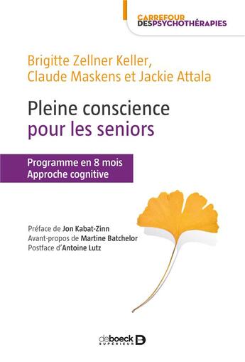 Couverture du livre « Pleine conscience pour les seniors ; programme en 8 mois ; approche cognitive » de Claude Maskens et Brigitte Zellner Keller et Jackie Attala aux éditions De Boeck Superieur