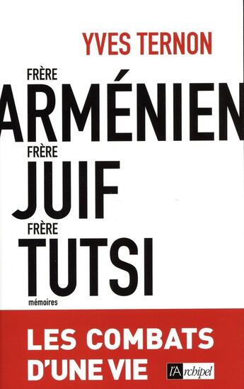 Couverture du livre « Frère arménien, frère juif, frère tutsi ; les combats d'une vie » de Yves Ternon aux éditions Archipel