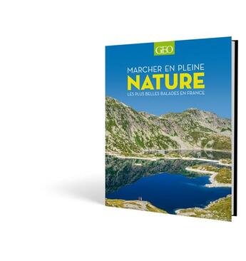 Couverture du livre « Marcher en pleine nature ; les plus belles balades en France » de  aux éditions Geo