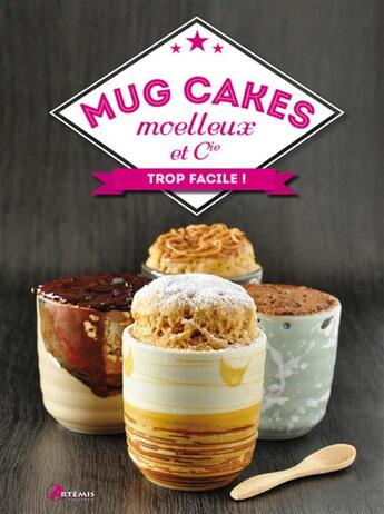 Couverture du livre « Mug cakes, moelleux cie » de  aux éditions Artemis