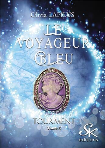 Couverture du livre « Le voyageur bleu Tome 3 : tourment » de Olivia Lapilus aux éditions Sharon Kena