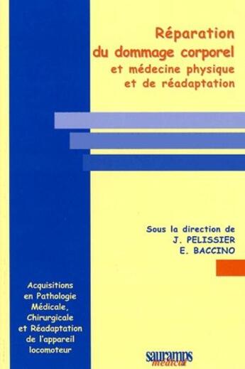 Couverture du livre « Reparation du dommage corporel et medecine physique et de readaption » de Eric Baccino aux éditions Sauramps Medical