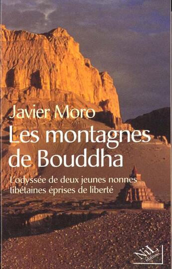 Couverture du livre « Les montagnes de bouddha l'odyssee de deux jeunes nonnes tibetaines eprises de liberte » de Javier Moro aux éditions Nil