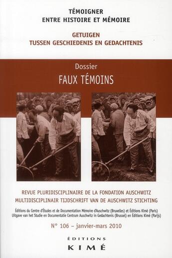 Couverture du livre « TEMOIGNER,ENTRE HISTOIRE ET MEMOIRE t.106 ; faux témoins » de  aux éditions Kime