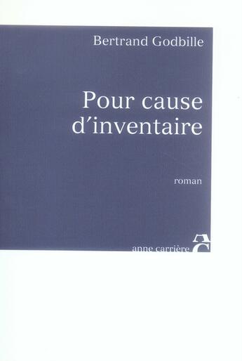 Couverture du livre « Pour cause d'inventaire » de Bertrand Godbille aux éditions Anne Carriere