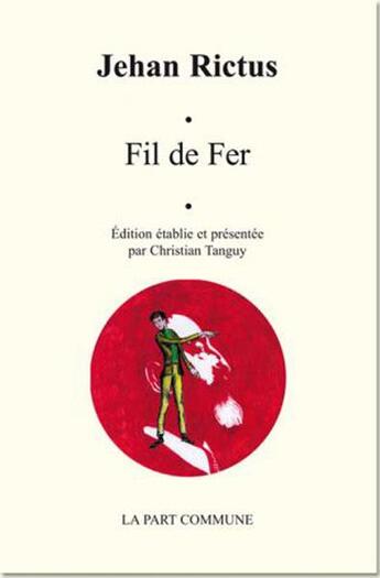 Couverture du livre « Fil de fer » de Jehan Rictus aux éditions La Part Commune