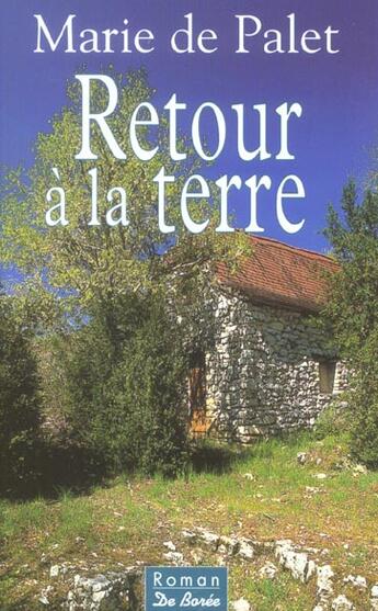 Couverture du livre « Retour A La Terre » de Marie De Palet aux éditions De Boree