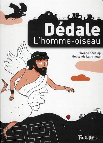 Couverture du livre « Dédale, l'homme-oiseau » de Melisande Luthringer et Viviane Koening aux éditions Tourbillon