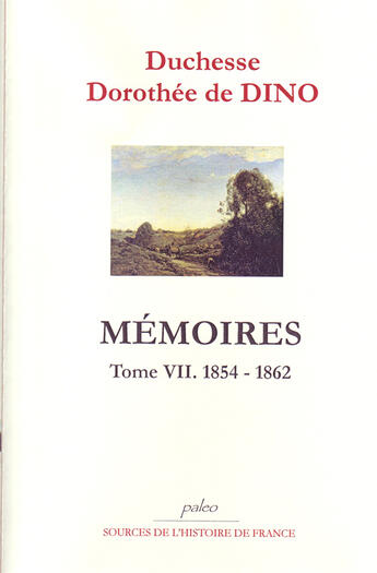 Couverture du livre « Mémoires. Tome 7 (1854-1862) » de Dorothée De Dino aux éditions Paleo