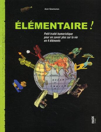 Couverture du livre « Élementaire ! petit traité scientifique pour en savoir plus sur la vie en 4 éléments » de Jean Gourounas aux éditions Fage