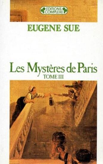 Couverture du livre « Les mystères de Paris t.3 » de Eugene Sue aux éditions Complexe