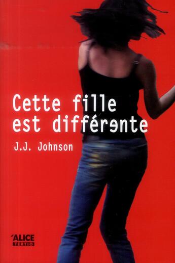 Couverture du livre « Cette fille est différente » de J.J. Jonhson aux éditions Alice