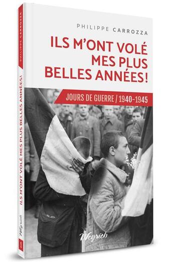 Couverture du livre « Jours de guerre t.1 ; ils m'ont volé mes plus belles années » de Philippe Carrozza aux éditions Weyrich