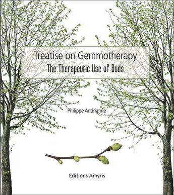 Couverture du livre « Treatise on gemmotherapy ; the therapeutic use of buds » de Philippe Andrianne aux éditions Amyris