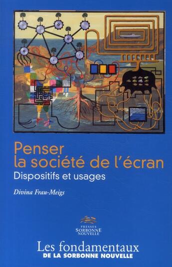 Couverture du livre « Penser la société de l'écran ; dispositifs et usages » de Frau-Meigs/Divina aux éditions Presses De La Sorbonne Nouvelle