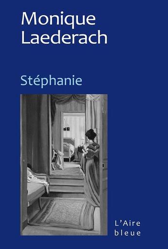 Couverture du livre « STÉPHANIE » de Monique Laederach aux éditions Éditions De L'aire