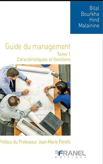 Couverture du livre « Le guide du management tome 1 : Caractéristiques et fonctions » de Bilal Bourkha et Malainine El Faijah Hind aux éditions Arnaud Franel