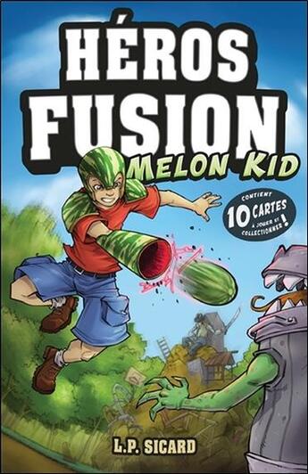 Couverture du livre « Héros fusion ; melon kid ; contient 10 cartes à jouer et collectionner ! » de Louis-Pier Sicard aux éditions Ada