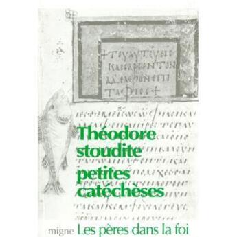 Couverture du livre « Petites catéchèses » de Theodore Stoudite aux éditions Jacques-paul Migne