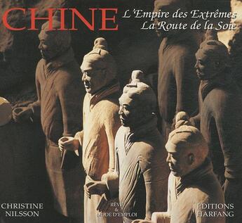 Couverture du livre « Chine ; l'empire des extrêmes, la route de la soie » de Christine Nilsson aux éditions Harfang