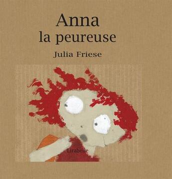 Couverture du livre « Anna la peureuse » de Julia Friese aux éditions Lirabelle