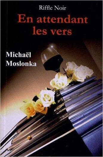 Couverture du livre « En attendant les vers » de Michael Moslonka aux éditions Riffle