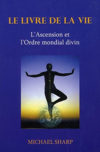 Couverture du livre « Le livre de la vie ; l'ascension et l'ordre mondial divin » de Michael Sharp aux éditions Lotus D'or