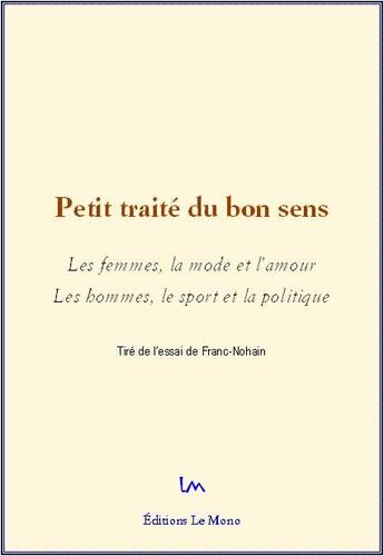 Couverture du livre « Petit traité du bon sens. » de Franc-Nohain aux éditions Le Mono