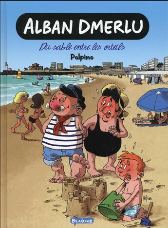 Couverture du livre « Alban Dmerlu t.1 ; du sable entre les orteils » de Polpino aux éditions Editions De Beaupre
