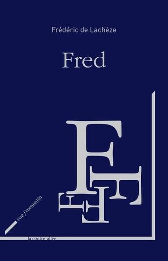 Couverture du livre « Fred » de Frederic De Lacheze aux éditions Rue Fromentin