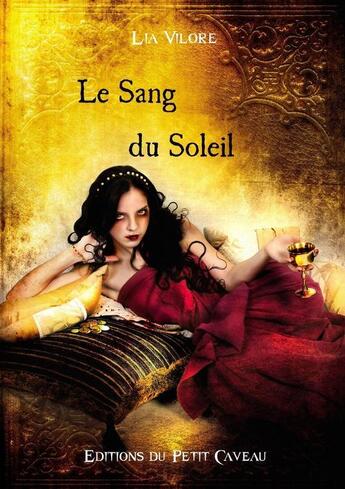 Couverture du livre « Le sang du soleil » de Lia Vilore aux éditions Les Editions Du Petit Caveau