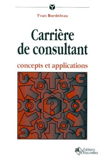 Couverture du livre « Carrière de consultant ; concepts et applications » de Bordeleau Y aux éditions Eska