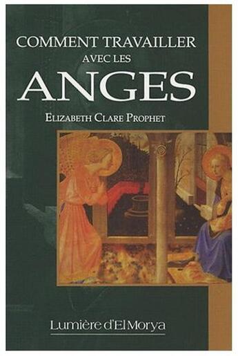 Couverture du livre « Comment travailler avec les anges » de Elizabeth Clare Prophet aux éditions Lumiere D'el Morya