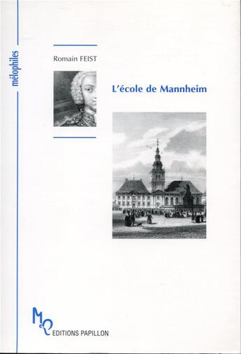 Couverture du livre « L'école de Mannheim ou l'Athènes musicale des pays germaniques » de Romain Feist aux éditions Editions Papillon