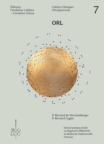 Couverture du livre « ORL - Acupuncture - Cahier 7 : Cahier clinique d'acupuncture » de Bernard Dr De Wurstemberger aux éditions Fondation Lcc