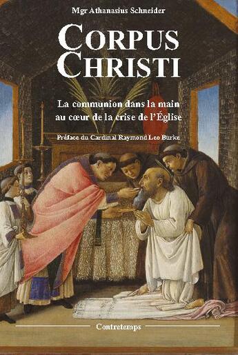 Couverture du livre « Corpus christi ; la communion dans la main au coeur de la crise de l'Eglise » de Athanasius Schneider aux éditions Contretemps