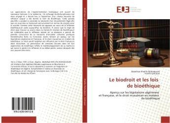 Couverture du livre « Le biodroit et les lois de bioethique - apercu sur les legislations algerienne et francaise, et le d » de Mahadjoubi Abdelhak aux éditions Editions Universitaires Europeennes