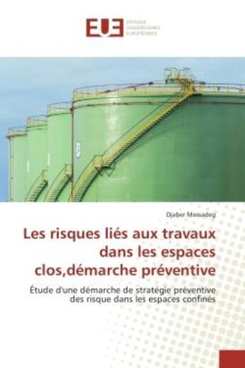 Couverture du livre « Les risques lies aux travaux dans les espaces clos,demarche preventive - etude d'une demarche de str » de Messadeg Djaber aux éditions Editions Universitaires Europeennes