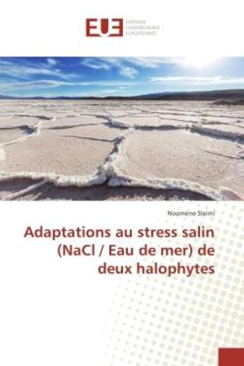 Couverture du livre « Adaptations au strèss salin (NaCl / eau de mer) de deux halophytes » de Noomene Sleimi aux éditions Editions Universitaires Europeennes