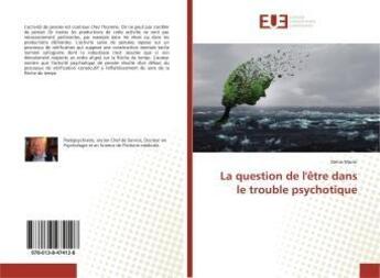 Couverture du livre « La question de l'être dans le trouble psychotique » de Denis Morin aux éditions Editions Universitaires Europeennes