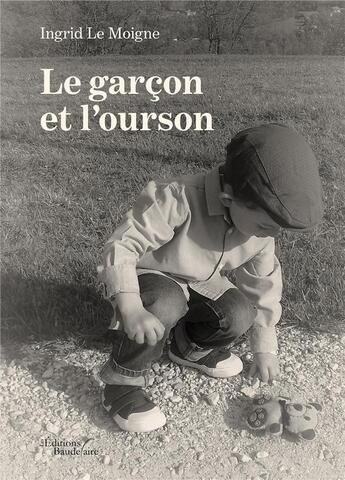 Couverture du livre « Le garçon et l'ourson » de Ingrid Le Moigne aux éditions Baudelaire