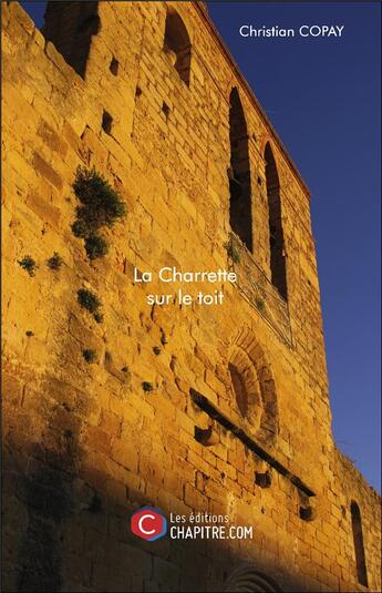 Couverture du livre « La Charrette sur le toit » de Christian Copay aux éditions Chapitre.com