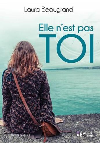 Couverture du livre « Elle n'est pas toi » de Laura Beaugrand aux éditions Evidence Editions